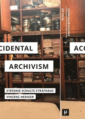 Stefanie Schulte Strathaus, Vinzenz Hediger - Accidental Archivism, Häftad