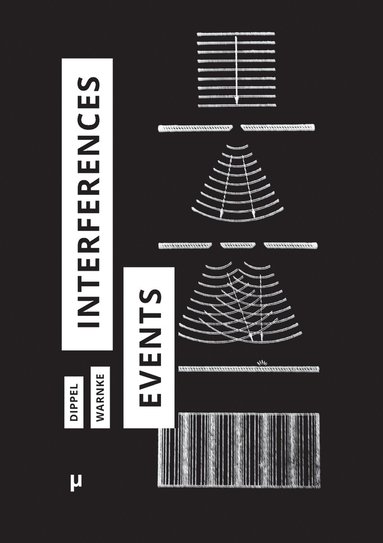 Anne Dippel, Martin Warnke - Interferences and Events, Häftad
