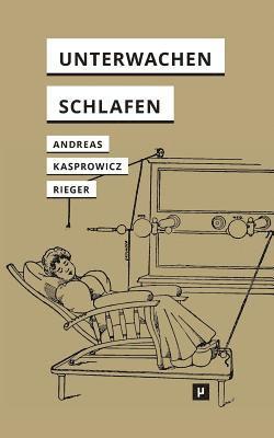 Michael Andreas, Dawid Kasprowicz, Stefan Rieger - Unterwachen und Schlafen, Häftad
