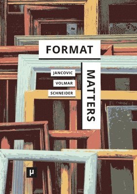 Marek Jancovic, Axel Volmar, Alexandra Schneider - Format Matters, Häftad