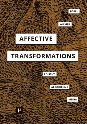 Bernd Bösel, Serjoscha Wiemer - Affective Transformations, Häftad