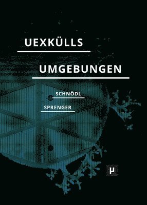Gottfried Schnödl, Florian Sprenger - Uexkülls Umgebungen, Häftad
