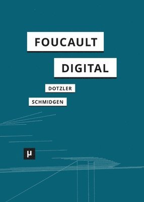 Bernhard J Dotzler, Henning Schmidgen - Foucault, digital, Häftad