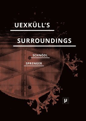 Gottfried Schnödl, Florian Sprenger - Uexküll's Surroundings, Häftad
