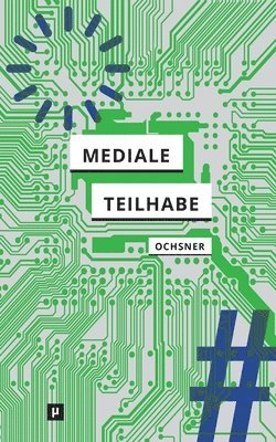 Beate Ochsner - Mediale Teilhabe, Häftad