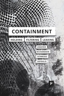 Ingrid Richardson, Hannah Schmedes, Marie-Luise Angerer - Containment, Häftad