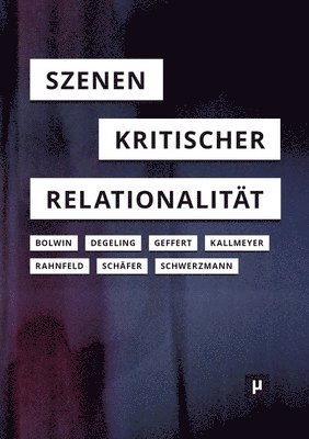 Charlotte Bolwin, Jasmin Degeling, Gabriel Geffert - Szenen kritischer Relationalität, Häftad