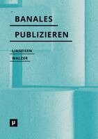 Elisa Linseisen, Dorothea Walzer - Banales Publizieren, Häftad