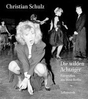 Christian Schulz, Mathias Bertram - Die wilden Achtziger, Inbunden