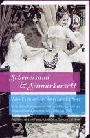 Scheuersand & Schnürkorsett. Wie Frauen lebten und litten 1