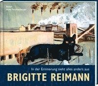 bokomslag Brigitte Reimann - In der Erinnerung sieht alles anders aus