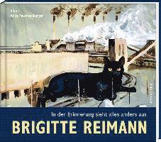 Brigitte Reimann - In der Erinnerung sieht alles anders aus 1