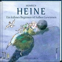 Heinrich Heine - Ein kühnes Beginnen ist halbes Gewinnen, Inbunden