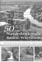 bokomslag 50 sagenhafte Naturdenkmale in Baden-Württemberg: Odenwald, Neckarland, Hohenlohe, Ostalb, Nordschwarzwald