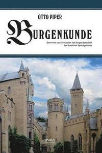bokomslag Burgenkunde: Bauwesen und Geschichte der Burgen innerhalb des deutschen Sprachgebietes