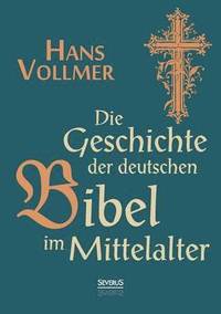 bokomslag Geschichte der deutschen Bibel im Mittelalter