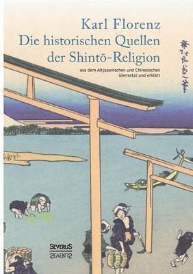 Karl Florenz - historischen Quellen der Shintō-Religion, Häftad