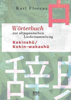 Karl Florenz - Wörterbuch zur altjapanischen Liedersammlung Kokinshū / Kokin-wakashū, Häftad