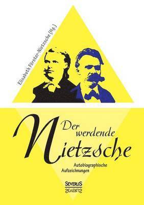 Der werdende Nietzsche. Autobiografische Aufzeichnungen 1