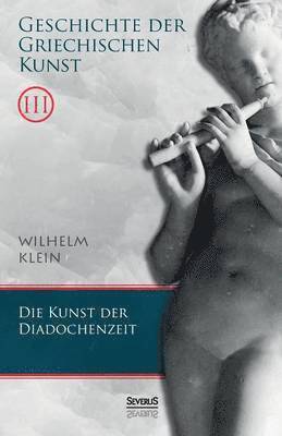 Wilhelm Klein - Geschichte der Griechischen Kunst. Band 3, Häftad