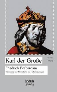 bokomslag Karl der Große. Friedrich Barbarossa.