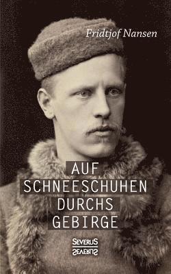 Fridtjof Nansen - Auf Schneeschuhen übers Gebirge, Häftad