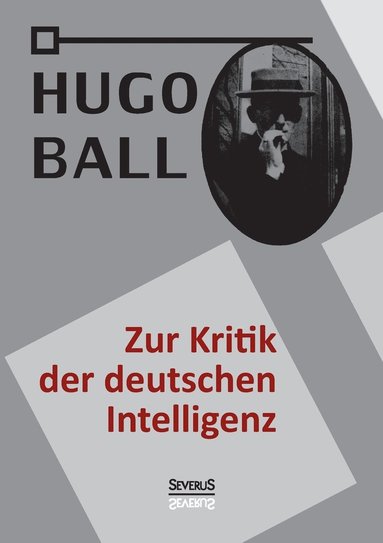 Hugo Ball - Zur Kritik der deutschen Intelligenz, Häftad