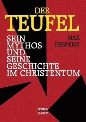 Teufel. Sein Mythos und seine Geschichte im Christentum