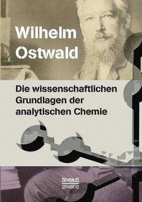 Wilhelm Ostwald - wissenschaftlichen Grundlagen der analytischen Chemie, Häftad