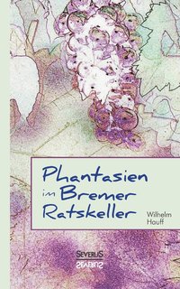 bokomslag Phantasien im Bremer Ratskeller