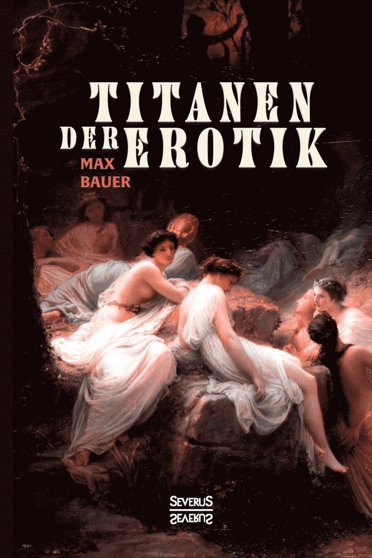 Titanen der Erotik. Biografien aus der Sittengeschichte aller Zeiten und Vlker 1