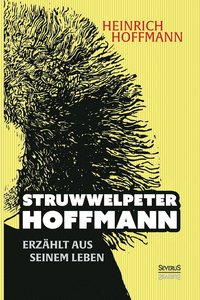 bokomslag Struwwelpeter-Hoffmann erzhlt aus seinem Leben