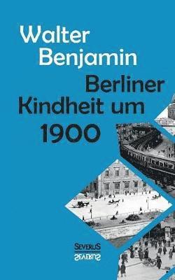 Walter Benjamin - Berliner Kindheit um Neunzehnhundert, Häftad