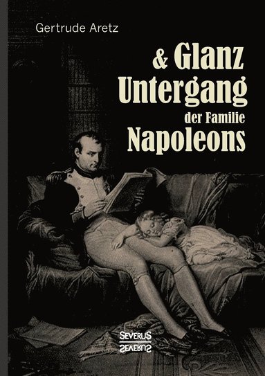 bokomslag Glanz und Untergang der Familie Napoleons