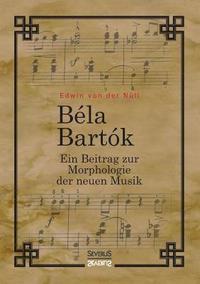 bokomslag Bela Bartok. Ein Beitrag zur Morphologie der neuen Musik