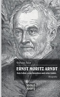 Ernst Moritz Arndt. Biographie. 1