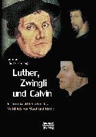 bokomslag Luther, Zwingli und Calvin