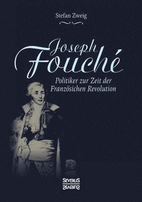 Joseph Fouche. Biografie 1