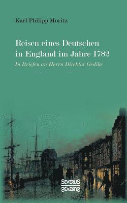 Reisen eines Deutschen in England im Jahre 1782 1