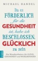 bokomslag Da es förderlich für die Gesundheit ist, habe ich beschlossen, glücklich zu sein