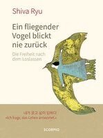 Shiva Ryu - Ein fliegender Vogel blickt nie zurück, Inbunden