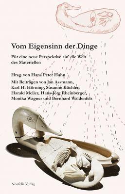 Jan Assmann, Hans Peter Hahn, Karl H. Hörning, Susanne Küchler, Harald Meller, Hans-Jörg Rheinberger, Monika Wagner, Bernhard Waldenfels, Hans Peter Hahn - Vom Eigensinn der Dinge, Häftad