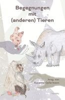 Barbara Smuts, Stacy Young, Craig Childs, Karen Davis, Toni G. Frohoff, Kij Johnson, Barbara Kingsolver, Ursula K. Le Guin, Anna Merz, Gregory Blake Smith, Susanne Opfermann - Begegnungen mit (anderen) Tieren, Häftad