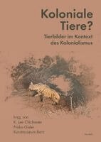 Chanelle Adams, Priska Gisler, Oliver Hochadel, Chonja Lee, Kristina Lowis, Christina Thomson, Étienne Wismer, Stephanie Zehnle, Joachim Zeller, Claire Brizon, K. Lee Chichester, Sarah Csernay, Ibou Coulibaly Diop, Frauke Dornberg, Chisom Duruaku, Noémie Étienne, Wolfgang Fuhrmann, K. Lee Chichester, Priska Gisler, Kunstmuseum Bern - Koloniale Tiere?, Häftad
