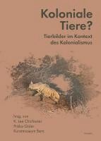 Chanelle Adams, Priska Gisler, Oliver Hochadel, Chonja Lee, Kristina Lowis, Christina Thomson, Étienne Wismer, Stephanie Zehnle, Joachim Zeller, Claire Brizon, K. Lee Chichester, Sarah Csernay, Ibou Coulibaly Diop, Frauke Dornberg, Chisom Duruaku, Noémie Étienne, Wolfgang Fuhrmann, K. Lee Chichester, Priska Gisler, Kunstmuseum Bern - Koloniale Tiere?, Häftad