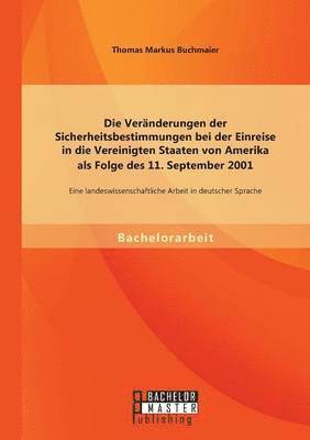 bokomslag Veränderungen der Sicherheitsbestimmungen bei der Einreise in die Vereinigten Staaten von Amerika als Folge des 11. September 2001
