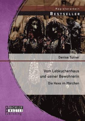 Turner Denise - Vom Lebkuchenhaus und seiner Bewohnerin, Häftad. Tillgänglighet: Lägg i varukorg