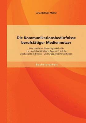 Kommunikationsbedürfnisse berufstätiger Mediennutzer