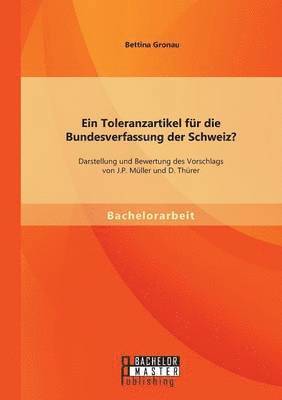 bokomslag Ein Toleranzartikel fr die Bundesverfassung der Schweiz? Darstellung und Bewertung des Vorschlags von J.P. Mller und D. Threr