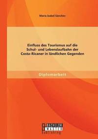 bokomslag Einfluss des Tourismus auf die Schul- und Lebenslaufbahn der Costa-Ricaner in ländlichen Gegenden